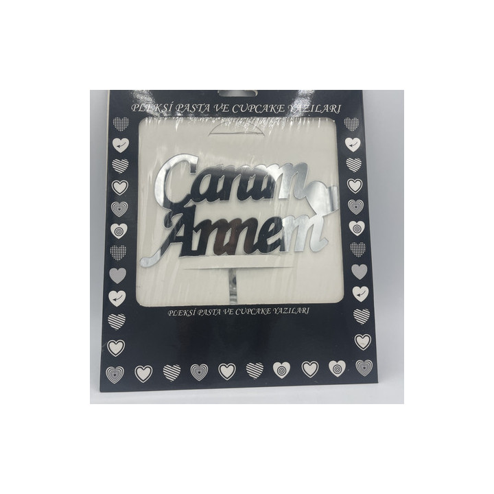 Canım annem gümüş renk pleksi pasta üstü yazı